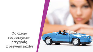 Od czego rozpoczynam przygodę z prawem jazdy?